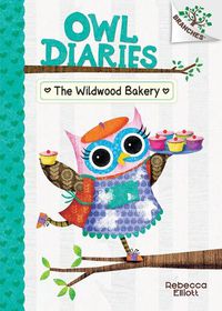 Cover image for The Wildwood Bakery: A Branches Book (Owl Diaries #7): Volume 7