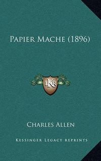 Cover image for Papier Mache (1896)