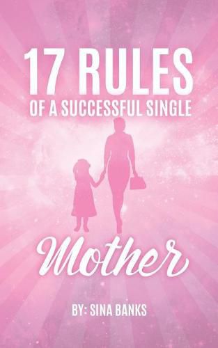 Cover image for 17 Rules of a Successful Single Mother