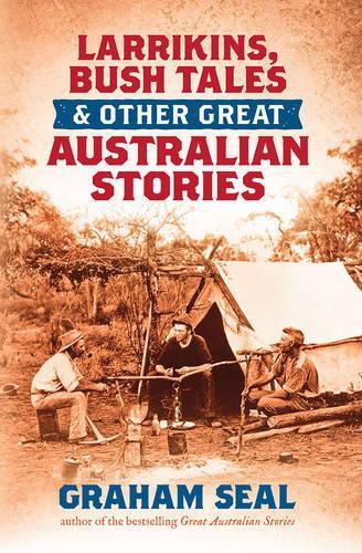 Cover image for Larrikins, Bush Tales and Other Great Australian Stories