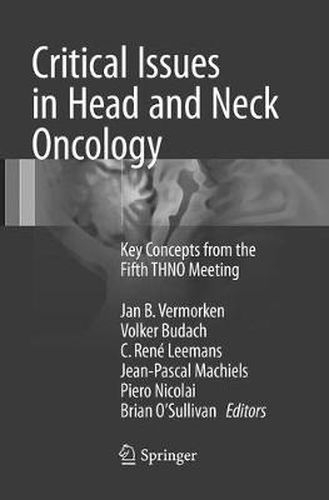 Critical Issues in Head and Neck Oncology: Key concepts from the Fifth THNO Meeting