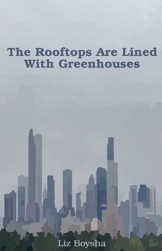 Cover image for The Rooftops Are Lined With Greenhouses