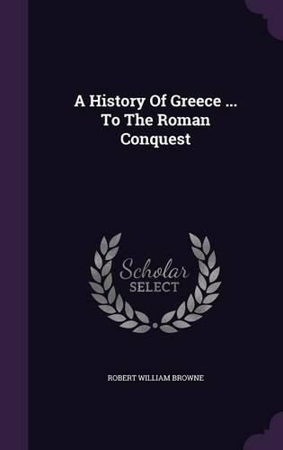 Cover image for A History of Greece ... to the Roman Conquest