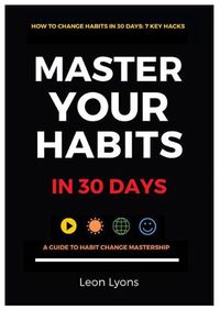 Cover image for How To Change Habits in 30 Days: Master Key Hacks