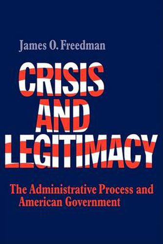 Cover image for Crisis and Legitimacy: The Administrative Process and American Government