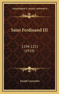 Cover image for Saint Ferdinand III: 1198-1252 (1910)