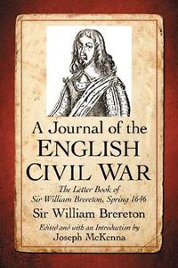 Cover image for A Journal of the English Civil War: The Letter Book of Sir William Brereton, Spring 1646