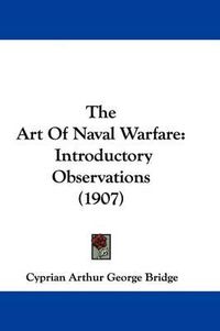 Cover image for The Art of Naval Warfare: Introductory Observations (1907)