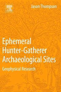 Cover image for Ephemeral Hunter-Gatherer Archaeological Sites: Geophysical Research