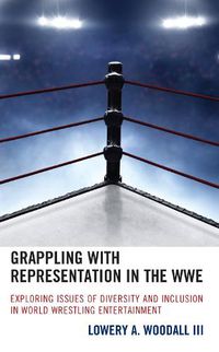 Cover image for Grappling with Representation in the WWE: Exploring Issues of Diversity and Inclusion in World Wrestling Entertainment