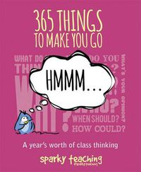 Cover image for 365 Things To Make You Go Hmmm...: A Year's Worth of Class Thinking