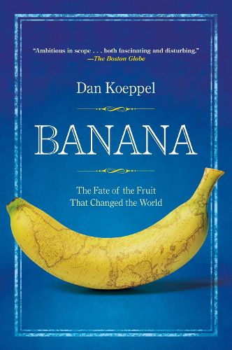 Cover image for Banana: The Fate of the Fruit That Changed the World