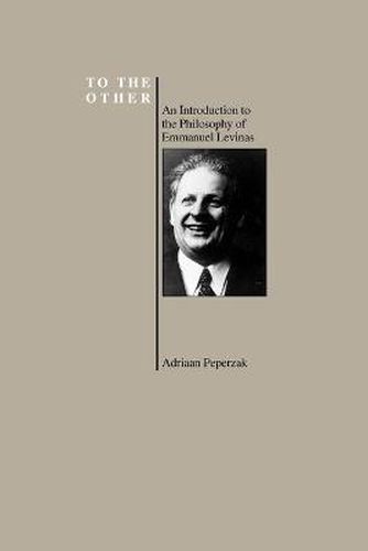 To the Other: Introduction to the Philosophy of Emmanuel Levinas