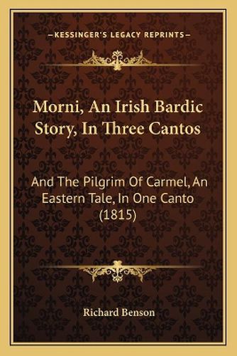 Morni, an Irish Bardic Story, in Three Cantos: And the Pilgrim of Carmel, an Eastern Tale, in One Canto (1815)