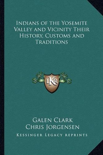 Cover image for Indians of the Yosemite Valley and Vicinity Their History, Customs and Traditions