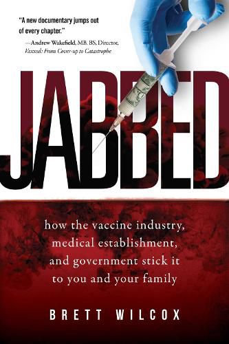 Cover image for Jabbed: How the Vaccine Industry, Medical Establishment, and Government Stick It to You and Your Family