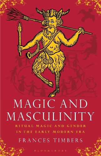 Cover image for Magic and Masculinity: Ritual Magic and Gender in the Early Modern Era