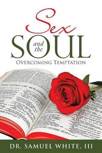 Cover image for Sex and the Soul: Overcoming Temptation