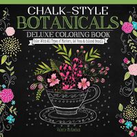 Cover image for Chalk-Style Botanicals Deluxe Coloring Book: Color With All Types of Markers, Gel Pens & Colored Pencils