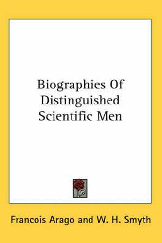 Cover image for Biographies Of Distinguished Scientific Men