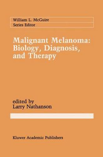Cover image for Malignant Melanoma: Biology, Diagnosis, and Therapy