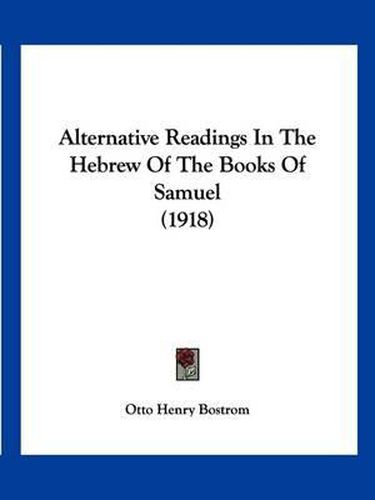 Cover image for Alternative Readings in the Hebrew of the Books of Samuel (1918)