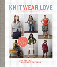 Cover image for Knit Wear Love: Foolproof Instructions for Knitting Your Best-Fitting Sweaters Ever in the Styles You Love to Wear