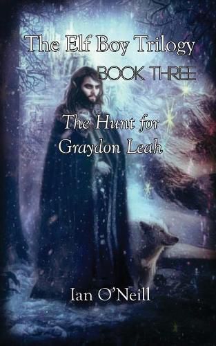 Cover image for The Elf Boy Trilogy: Book Three: The Hunt for Graydon Leah