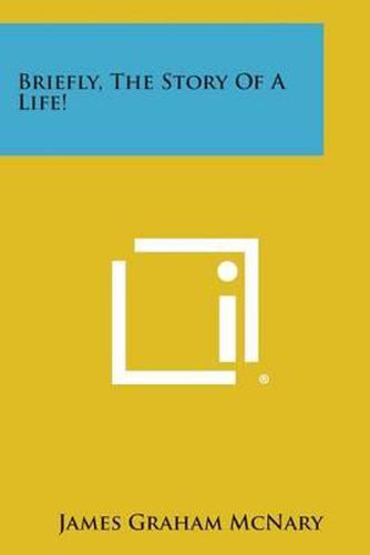 Cover image for Briefly, the Story of a Life!