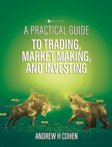 A Practical Guide to Trading, Market Making, and Investing