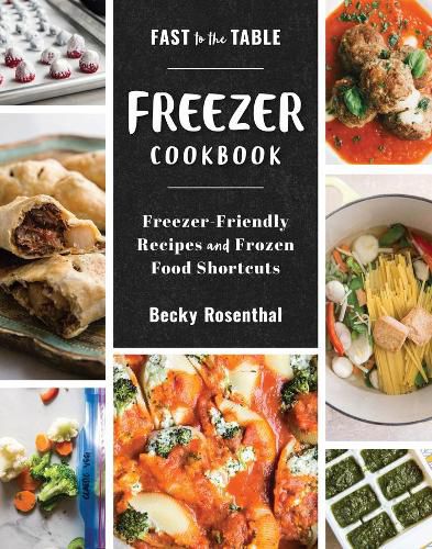 Cover image for Fast to the Table Freezer Cookbook: Freezer-Friendly Recipes and Frozen Food Shortcuts