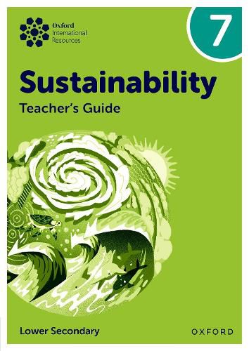 Oxford International Sustainability: Teacher's Guide 7 (Lower Secondary)