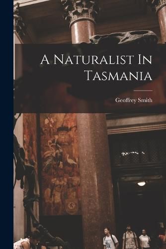 Cover image for A Naturalist In Tasmania