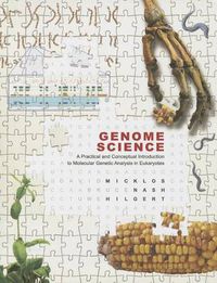 Cover image for Genome Science: A Practical and Conceptual Introduction to Molecular Genetic Analysis in Eukaryotes
