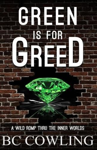 Cover image for Green Is For Greed: A Wild Romp Thru The Inner Worlds