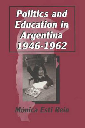 Cover image for Politics and Education in Argentina, 1946-1962