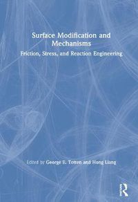 Cover image for Surface Modification and Mechanisms: Friction, Stress, and Reaction Engineering