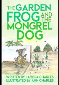 Cover image for The Garden Frog and The Mongrel Dog