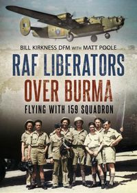 Cover image for RAF Liberators Over Burma: Flying with 159 Squadron