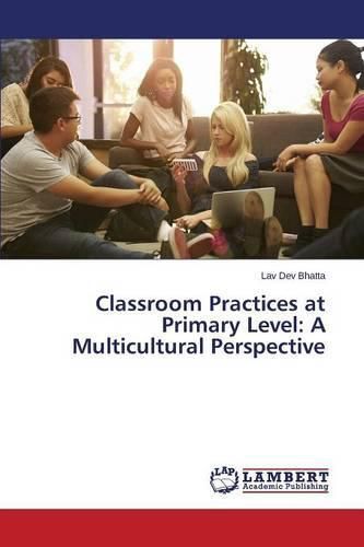 Cover image for Classroom Practices at Primary Level: A Multicultural Perspective