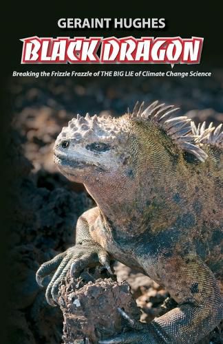 Cover image for Black Dragon: Breaking the Frizzle Frazzle of THE BIG LIE of Climate