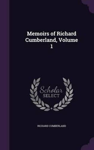 Memoirs of Richard Cumberland, Volume 1