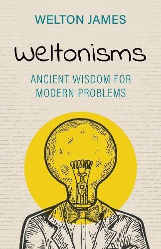 Cover image for Weltonisms: Ancient Wisdom for Modern Problems