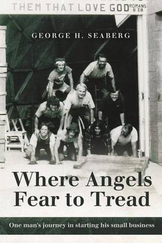 Cover image for Where Angels Fear to Tread: One Man's Journey in Starting His Small Business