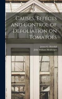 Cover image for Causes, Effects and Control of Defoliation on Tomatoes