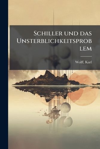 Cover image for Schiller Und Das Unsterblichkeitsproblem
