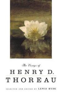 Cover image for The Essays of Henry D. Thoreau: Selected and Edited by Lewis Hyde