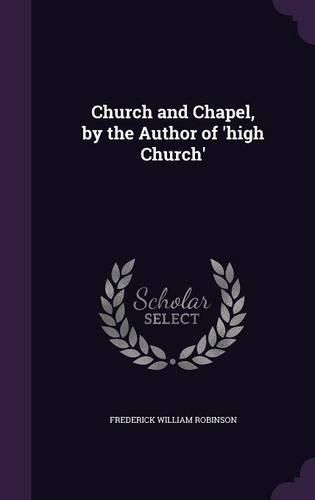 Cover image for Church and Chapel, by the Author of 'High Church