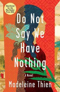 Cover image for Do Not Say We Have Nothing: A Novel