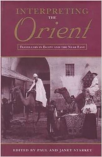 Interpreting the Orient: Travellers in Egypt and the Near East